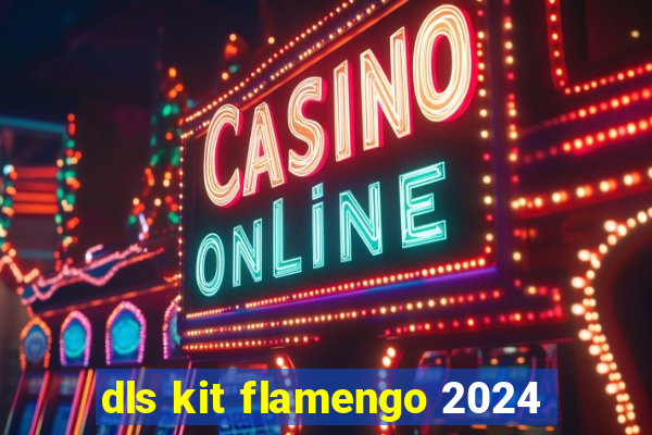 dls kit flamengo 2024